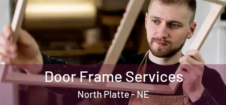 Door Frame Services North Platte - NE